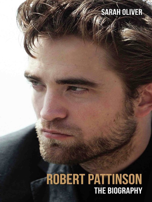Title details for Robert Pattinson--The Biography by Sarah Oliver - Available